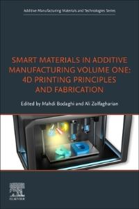 Book Cover for Smart Materials in Additive Manufacturing. Volume 1 4D Printing Principles and Fabrication by Mahdi Bodaghi, Ali Zolfagharian