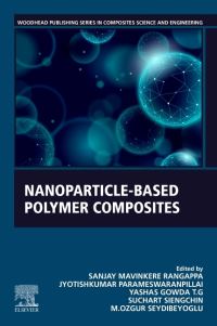 Book Cover for Nanoparticle-Based Polymer Composites by Sanjay Mavinkere Rangappa, Jyotishkumar Parameswaranpillai, Yashas Gowda T G, Suchart Siengchin, M Ozgur Seydibeyoglu