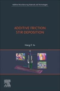 Book Cover for Additive Friction Stir Deposition by Hang Z Yu