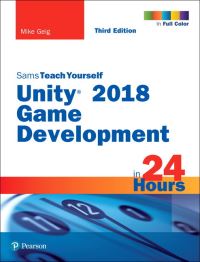 Book Cover for Sams Teach Yourself Unity 2018 Game Development in 24 Hours by Mike Geig, Ben Tristem