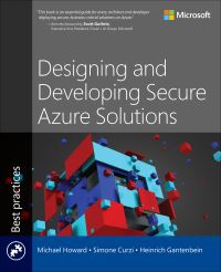 Book Cover for Designing and Developing Secure Azure Solutions by Michael Howard, Heinrich Gantenbein, Simone Curzi