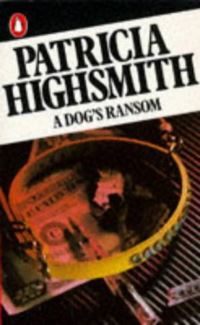 Book Cover for A Dog's Ransom by Patricia Highsmith