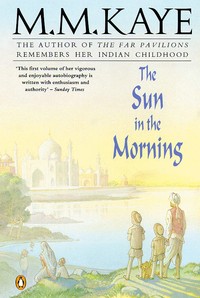 Book Cover for The Sun in the Morning by M M Kaye