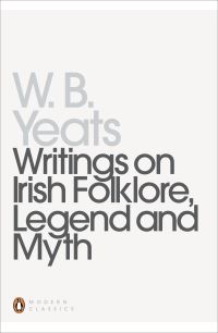 Book Cover for Writings on Irish Folklore, Legend and Myth by W B Yeats, Robert Welch