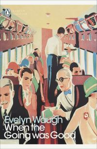 Book Cover for When the Going Was Good by Evelyn Waugh