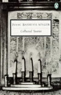 Book Cover for The Collected Stories of Isaac Bashevis Singer by Isaac Bashevis Singer