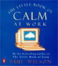 Book Cover for The Little Book of Calm at Work by Paul Wilson