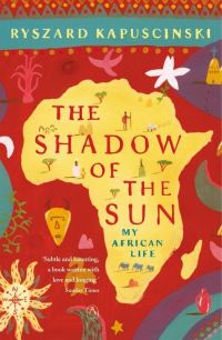 Book Cover for The Shadow of the Sun by Ryszard KapuÔsciÔnski
