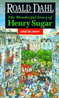 Book Cover for The Wonderful Story of Henry Sugar and Six More by Roald Dahl