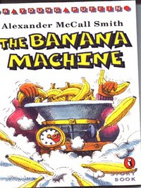 Book Cover for The Banana Machine by Alexander McCall Smith, Nick Ward