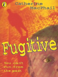 Book Cover for Fugitive by Catherine MacPhail