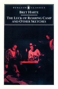 Book Cover for The Luck of Roaring Camp and Other Writings by Bret Harte, Gary Scharnhorst