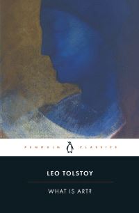 Book Cover for What Is Art? by Leo Tolstoy, Richard Pevear, Larissa Volokhonsky