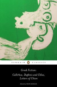 Book Cover for Greek Fiction by Chariton, Longus, Helen Morales, Rosanna Omitowoju, Phiroze Vasunia, John Penwill