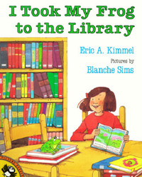 Book Cover for I Took My Frog to the Library by Eric A Kimmel, Blanche Sims