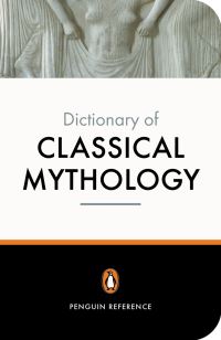Book Cover for The Penguin Dictionary of Classical Mythology by Pierre Grimal, Stephen P Kershaw
