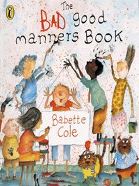 Book Cover for The Bad Good Manners Book by Babette Cole