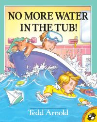 Book Cover for No More Water in the Tub! by Tedd Arnold