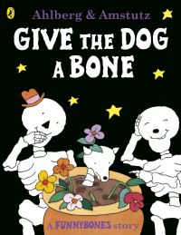 Book Cover for Give the Dog a Bone by Allan Ahlberg, André Amstutz