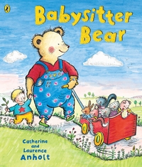 Book Cover for Babysitter Bear by Catherine Anholt, Laurence Anholt