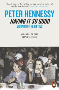 Book Cover for Having It So Good by Peter Hennessy
