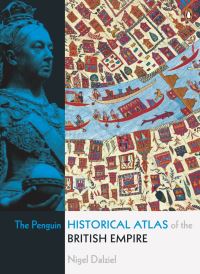 Book Cover for The Penguin Historical Atlas of the British Empire by Nigel Dalziel