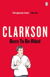 Book Cover for Born to Be Riled by Jeremy Clarkson
