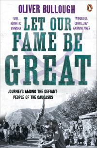 Book Cover for Let Our Fame Be Great by Oliver Bullough
