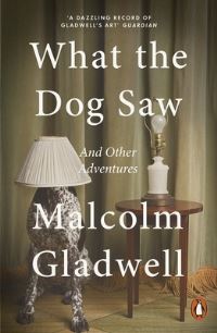 Book Cover for What the Dog Saw and Other Adventures by Malcolm Gladwell