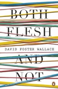 Book Cover for Both Flesh and Not by David Foster Wallace