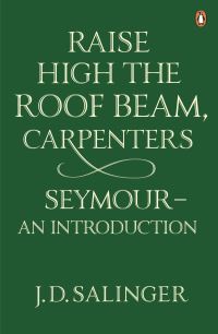 Book Cover for Raise High the Roof Beam, Carpenters; Seymour - An Introduction by J D Salinger