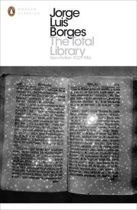 Book Cover for The Total Library by Jorge Luis Borges, Eliot Weinberger