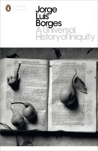 Book Cover for A Universal History of Iniquity by Jorge Luis Borges