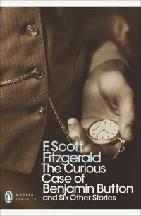Book Cover for The Curious Case of Benjamin Button and Six Other Stories by F Scott Fitzgerald