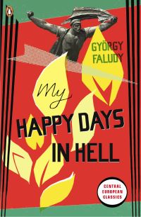 Book Cover for My Happy Days in Hell by György Faludy, Kathleen Szasz