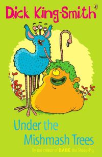 Book Cover for Under the Mishmash Trees by Dick KingSmith, Seb Burnett