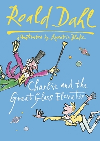 Book Cover for Charlie and the Great Glass Elevator by Roald Dahl, Quentin Blake