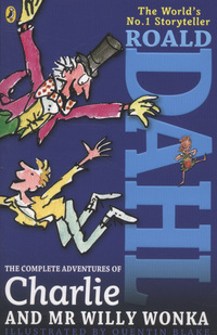 Book Cover for The Complete Adventures of Charlie and Mr Willy Wonka by Roald Dahl, Roald Dahl