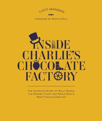 Book Cover for Inside Charlie's Chocolate Factory by Lucy Mangan