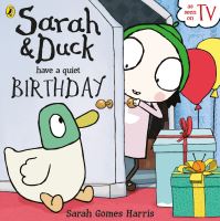 Book Cover for Sarah & Duck Have a Quiet Birthday by Sarah Gomes Harris