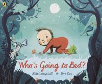 Book Cover for Who's Going to Bed? by Abie Longstaff
