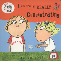 Book Cover for I Am Really, Really Concentrating by Lauren Child, Samantha Hill