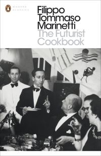 Book Cover for The Futurist Cookbook by F T Marinetti