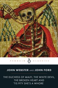 Book Cover for The Duchess of Malfi, The White Devil, The Broken Heart and 'Tis Pity She's a Whore by John Webster, John Ford