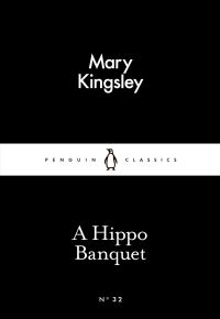 Book Cover for A Hippo Banquet by Mary Henrietta Kingsley, Mary Henrietta Kingsley