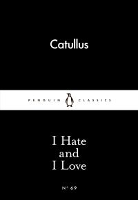 Book Cover for I Hate and I Love by Gaius Valerius Catullus