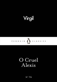 Book Cover for O Cruel Alexis by Virgil