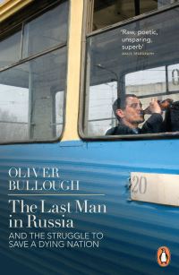 Book Cover for The Last Man in Russia and the Struggle to Save a Dying Nation by Oliver Bullough