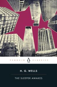 Book Cover for The Sleeper Awakes by H. G. Wells, Patrick Parrinder, Andy Sawyer