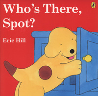 Book Cover for Who's There, Spot? by Eric Hill